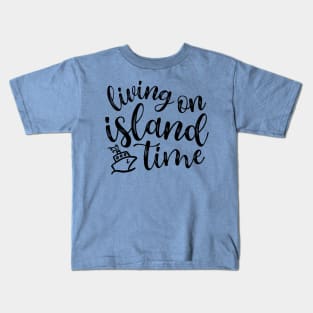 Living On Island Time Cruise Vacation Funny Kids T-Shirt